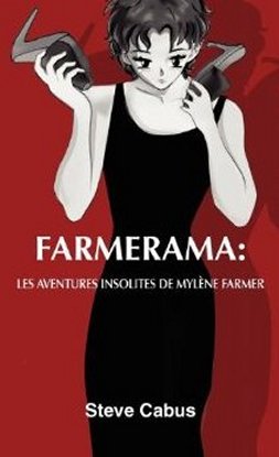 FARMERAMA : Les aventures insolites de Mylène Farmer
