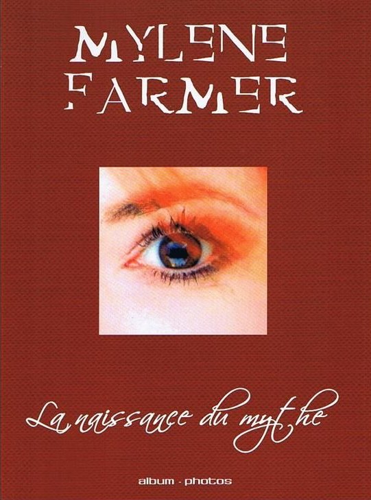 Mylène	Farmer - La naissance du mythe